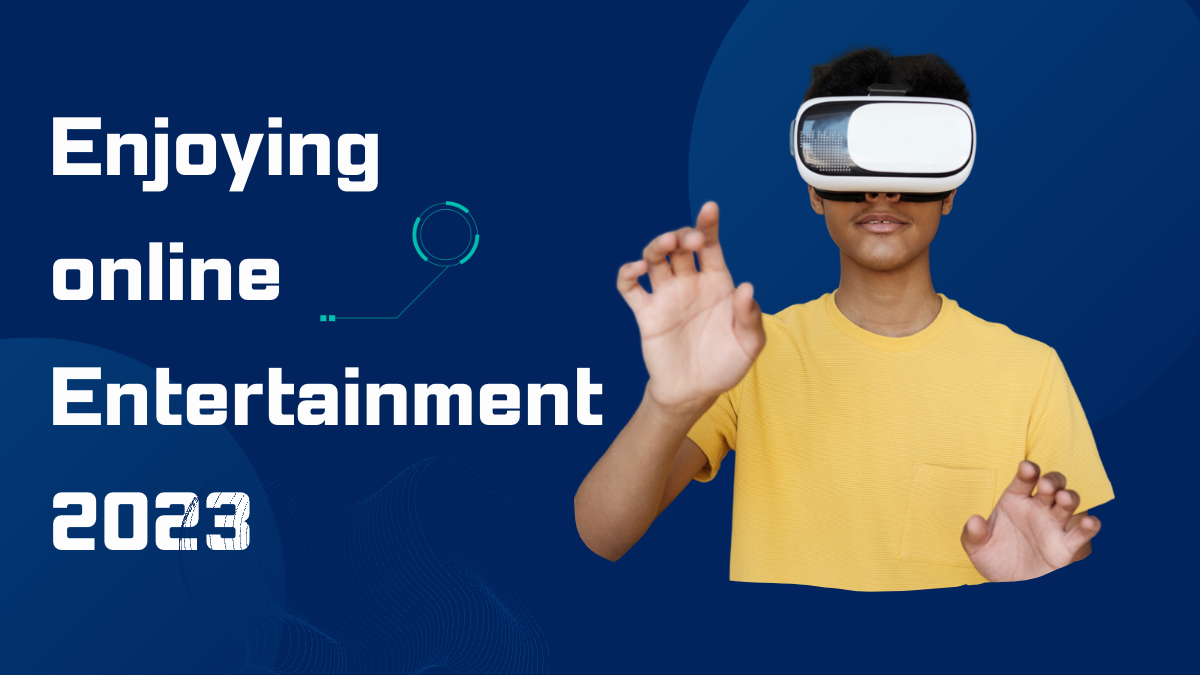 Exploring New Ways to Enjoy Online Entertainment in 2023