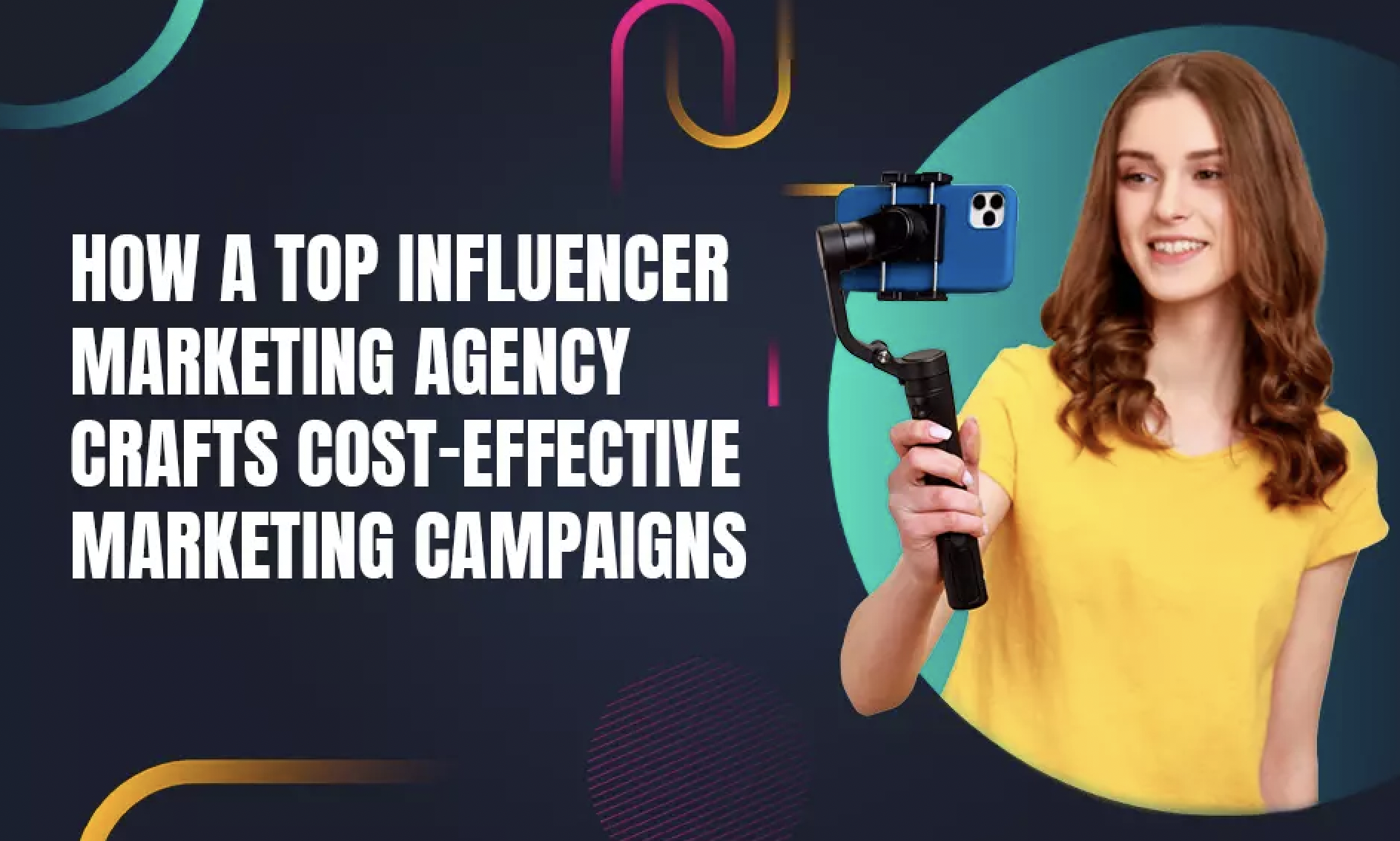 How A Top Influencer marketing Agency Crafts Cost-effective Marketing Campaigns